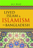 Lived Islam & Islamism in Bangladesh / Ali Riaz. 