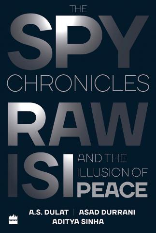 The spy chronicles : RAW, ISI and the illusion of peace